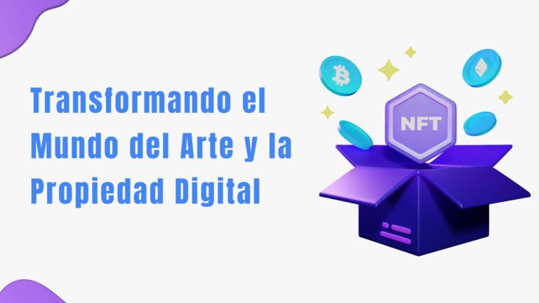 NFTs: Transformando el Mundo del Arte y la Propiedad Digital