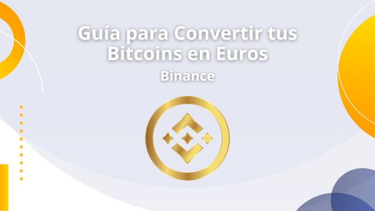 Guía para Convertir tus Bitcoins en Euros con Binance