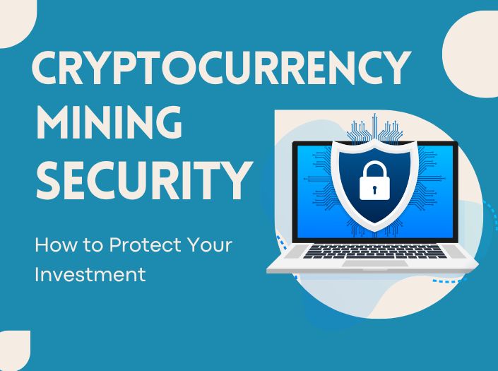 Crypto Mining Security: How to Protect Your Investment