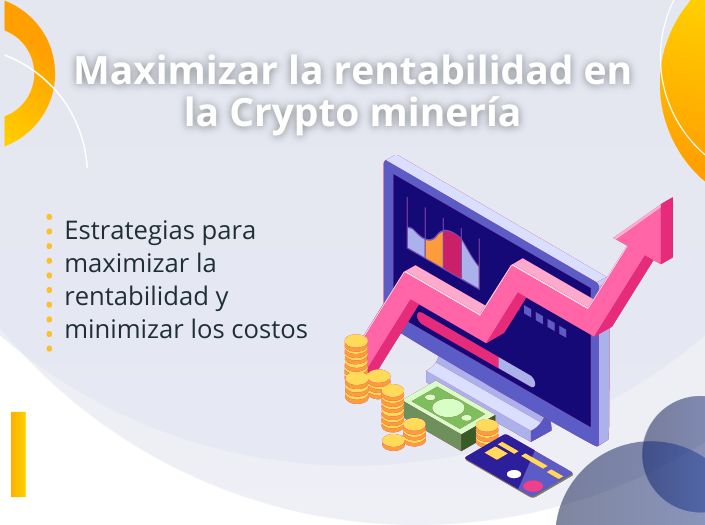 Maximizar la rentabilidad en la minería de criptomonedas