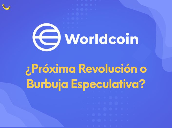Worldcoin: ¿Próxima Revolución o Burbuja Especulativa?