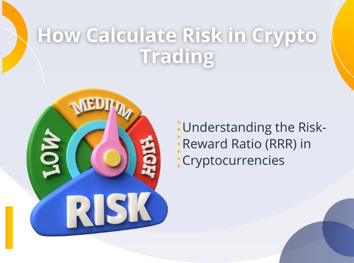 How and Why to Calculate Risk and Reward in Crypto Trading