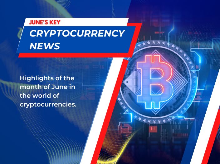 June's Key Cryptocurrency News