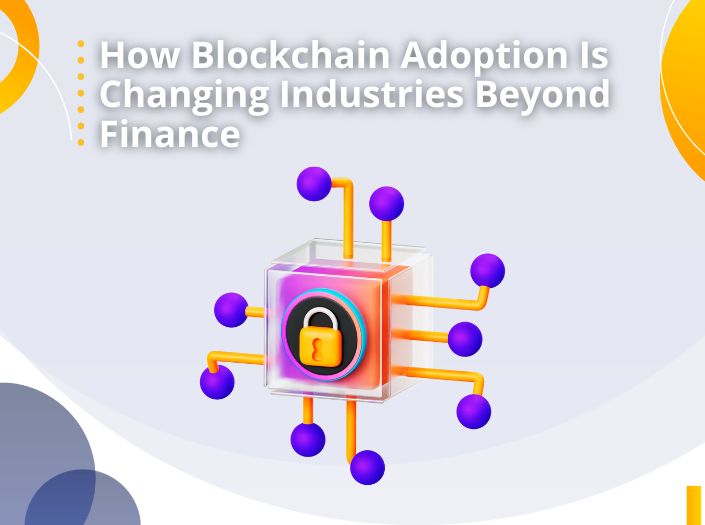 How Blockchain Adoption Is Changing Industry