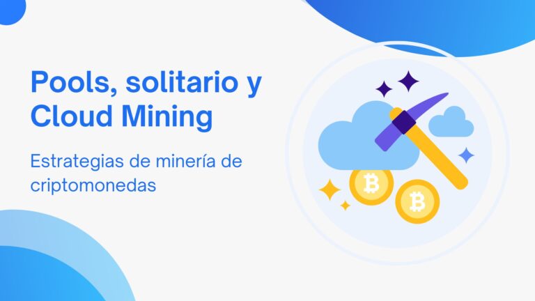 Estrategias de minería de criptomonedas: Pools, solitario y Cloud Mining