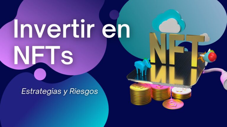 Invertir en NFTs: Estrategias y Riesgos